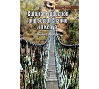 Cultural Production And Change In Kenya. Building Bridges