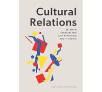 Cultural Relations between Switzerland and Apartheid South Africa