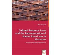 Cultural Resource Laws And The Representation Of Native Americans In Museums: A Cross Cultural Comparison