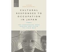 Cultural Responses To Occupation In Japan: The Performing Body During And After The Cold War