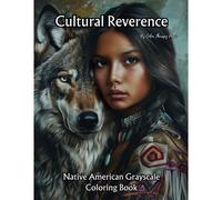 Cultural Reverence: Native American Grayscale Coloring Book: Dreamcatchers, Animals, Native Americans Portraits
