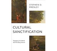 Cultural Sanctification: Engaging the World Like the Early Church