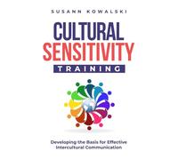 Cultural Sensitivity Training: Developing the Basis for Effective Intercultural Communication
