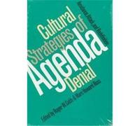 Cultural Strategies of Agenda Denial, Studies in Government and Public Policy Series