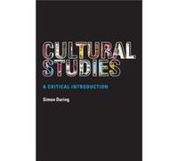 Cultural Studies A Critical Introduction by Simon During Simon During (Auteur)