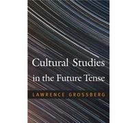Cultural Studies in the Future Tense by Lawrence Grossberg Grossberg, Lawrence (Auteur)