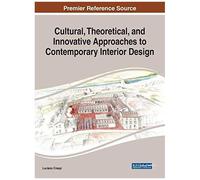 Cultural, Theoretical, And Innovative Approaches To Contemporary Interior Design