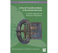 Cultural Transformations in Germania Secunda: A Holistic Approach to Barbarian Migrations