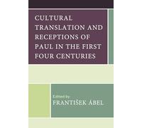 Cultural Translation and Receptions of Paul in the First Four Centuries