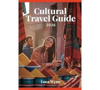 Cultural Travel Guide 2026: Explore UNESCO World Heritage Sites, Local Festivals, and Authentic Traditions