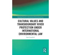 Cultural Values and Transboundary River Protection under International Environmental Law - Sam Campbell - Routledge - ebook (ePub) - Livre