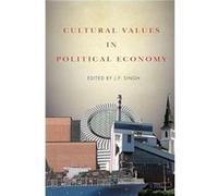 Cultural Values in Political Economy Edited by J P Singh (Auteur)