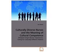 Culturally Diverse Nurses And The Meaning Of Cultural Competence