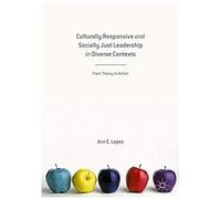 Culturally Responsive And Socially Just Leadership In Diverse Contexts