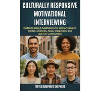 Culturally Responsive Motivational Interviewing: Evidence-Based Adaptations for Latino/Hispanic, African American, Asian, Indigenous, Middle Eastern, and LGBTQ+ Communities