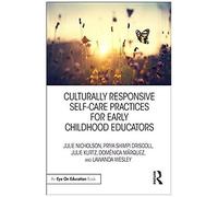 Culturally Responsive Self-Care Practices For Early Childhood Educators