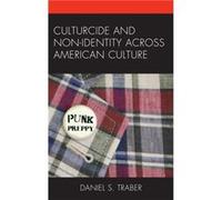 Culturcide and NonIdentity across American Culture by Daniel S. Traber Daniel S. Traber (Auteur)