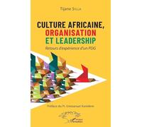Culture africaine, organisation et leadership: Retours d'expérience d'un PDG