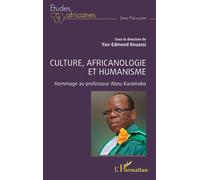 Culture, africanologie et humanisme Hommage au professeur Abou Karamoko - Yao-Edmond Kouassi - L'harmattan - broché - Etude