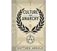 Culture and Anarchy An Essay In Political And Social Criticism