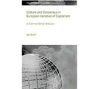 Culture and Consensus in European Varieties of Capitalism, International Political Economy Series Ian Bruff (Auteur)