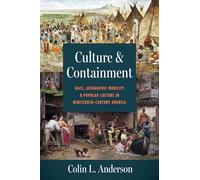 Culture and Containment: Race, Geographic Mobility, and Popular Culture in Nineteenth-Century America