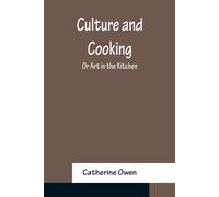 Culture And Cooking; Or Art In The Kitchen