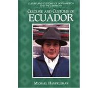 Culture and Customs of Ecuador, Culture and Customs of Latin America and the Caribbean Michael Handelsman (Auteur)