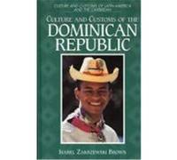 Culture and Customs of the Dominican Republic, Culture and Customs of Latin America and the Caribbean Isabel Zakrzewski Brown (Auteur)