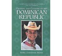 Culture and Customs of the Dominican Republic, Culture and Customs of Latin America and the Caribbean Isabel Zakrzewski Brown (Auteur)