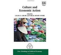 Culture and Economic Action (New Thinking in Political Economy Series) - [Livre en VO] Laura E Grube, Virgil Henry Storr, V H Storr, L E Grube (Auteur)