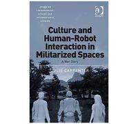 Culture And Human-Robot Interaction In Militarized Spaces