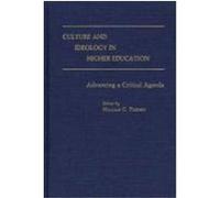 Culture and Ideology in Higher Education: Advancing a Critical Agenda
