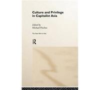 Culture and Privilege in Capitalist Asia by Michael Pinches Asia Research Centre (Auteur)
