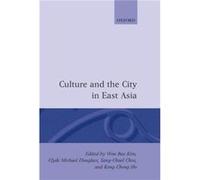 Culture and the City in East Asia by Won B. Kim