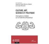 Culture, Art, Science Et Politique - Interrogations Et Débats Sur La Modernité Philosophique
