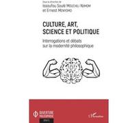 Culture, Art, Science Et Politique - Interrogations Et Débats Sur La Modernité Philosophique