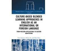 Culture-Based Blended Learning Approaches in English as an International or Foreign Language From Western Applications to Eastern Adaptations - Putri Gayatri - Routledge - ebook (ePub) - Livre