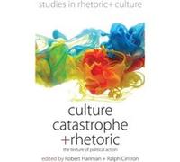 Culture Catastrophe & Rhetoric Robert Hariman, Ralph Cintron (Auteur)