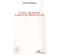 Culture, christianisme et quête d'une identité africaine - Jean-Paul Messina - L'harmattan - broché - Essai