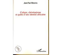 Culture, christianisme et quête d'une identité africaine - Jean-Paul Messina - L'harmattan - broché - Essai