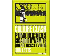 Culture Clash Punk Rockers big audio dynamite dreadlocks et video - Don Letts - Rivages - broché - Essai