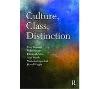 Culture, Class, Distinction, Culture, Economy, and the Social Alan Warde, Elizabeth Silva, Mike Savage, Modesto Gayo-Cal, Tony Bennett (Auteur)