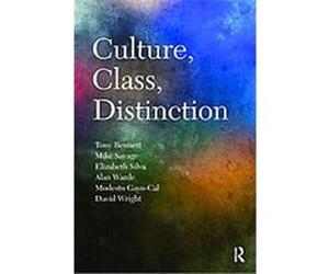 Culture, Class, Distinction, Culture, Economy, and the Social Alan Warde, Elizabeth Silva, Mike Savage, Modesto Gayo-Cal, Tony Bennett (Auteur)