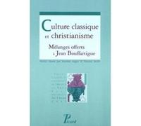 Collectif – Culture classique et christianisme – Mélanges offerts à Jean Bouffartigues – Broché