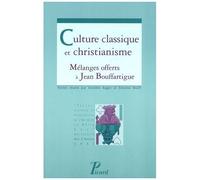 Culture Classique Et Christianisme - Mélanges Offerts À Jean Bouffartigue