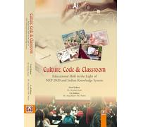 Culture, Code & Classroom: Educational Shift in the Light of NEP 2020 and Indian Knowledge System (संस्कृति, संहिता और कक्षा: राष्ट्रीय शिक्षा नीति 2020 एवं भारतीय ज्ञान प्रणाली के परिप्रेक्ष्य में शै