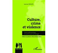 Culture, crime et violence Socio-anthropologie de la déviance au Sénégal - Lamine Ndiaye - L'harmattan - broché - Etude