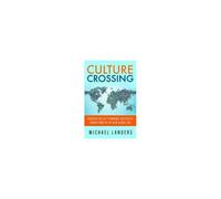 Culture Crossing: Discover The Key To Making Successful Connections In The New Global Era