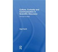 Culture Curiosity and Communication in Scientific Discovery by Nigel Sanitt Nigel Sanitt (Auteur)